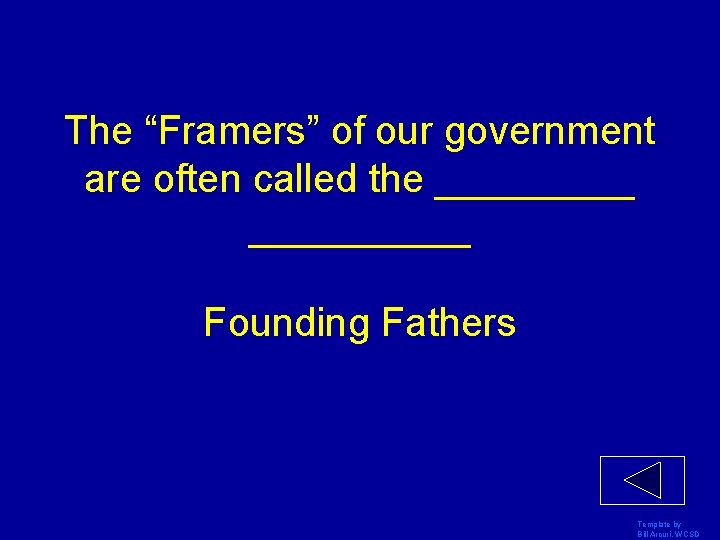 The “Framers” of our government are often called the __________ Founding Fathers Template by