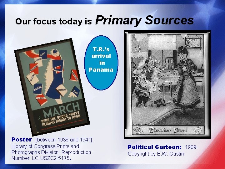 Our focus today is Primary Sources T. R. ’s arrival in Panama Poster: [between