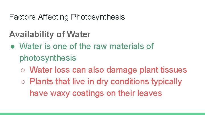 Factors Affecting Photosynthesis Availability of Water ● Water is one of the raw materials