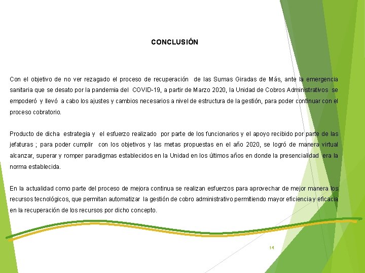 CONCLUSIÓN Con el objetivo de no ver rezagado el proceso de recuperación de las