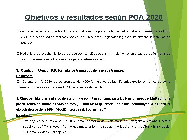 Objetivos y resultados según POA 2020 q Con la implementación de las Audiencias virtuales