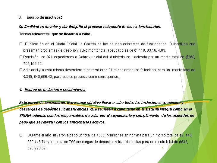 3. Equipo de inactivos : Su finalidad es atender y dar finiquito al proceso