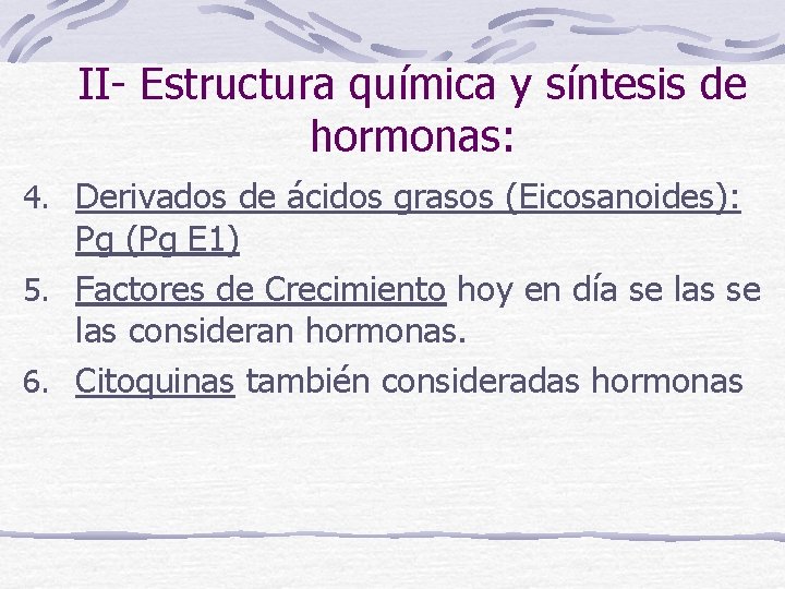 II- Estructura química y síntesis de hormonas: 4. Derivados de ácidos grasos (Eicosanoides): Pg