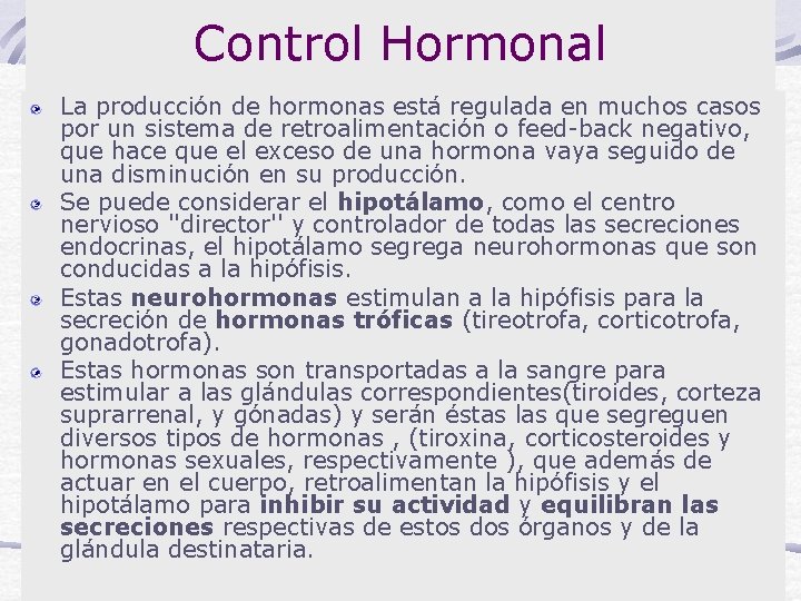 Control Hormonal La producción de hormonas está regulada en muchos casos por un sistema