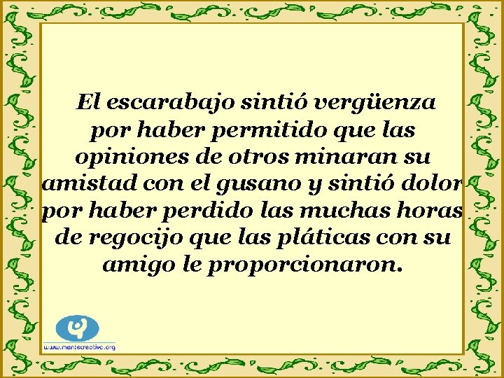 El escarabajo sintió vergüenza por haber permitido que las opiniones de otros minaran su