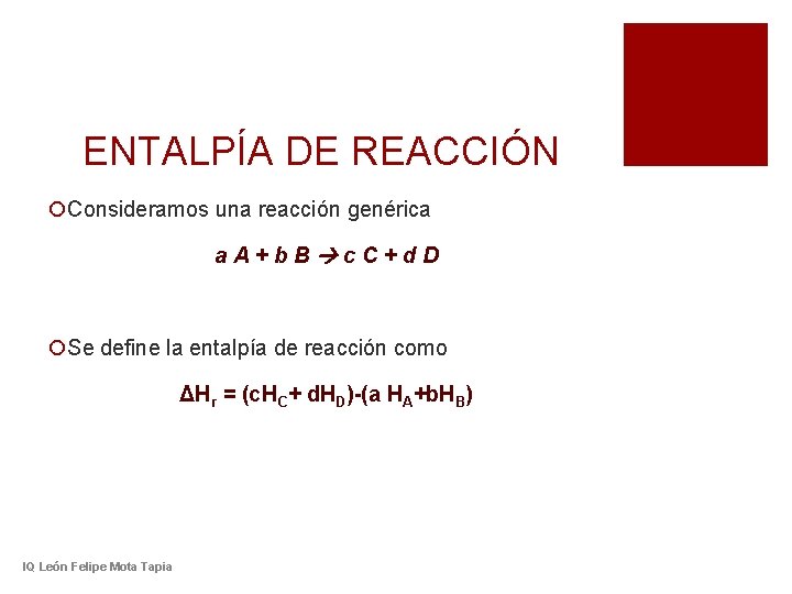 ENTALPÍA DE REACCIÓN ¡Consideramos una reacción genérica a. A+b. B c. C+d. D ¡Se