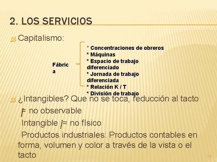 2. LOS SERVICIOS Capitalismo: Fábric a * Concentraciones de obreros * Máquinas * Espacio