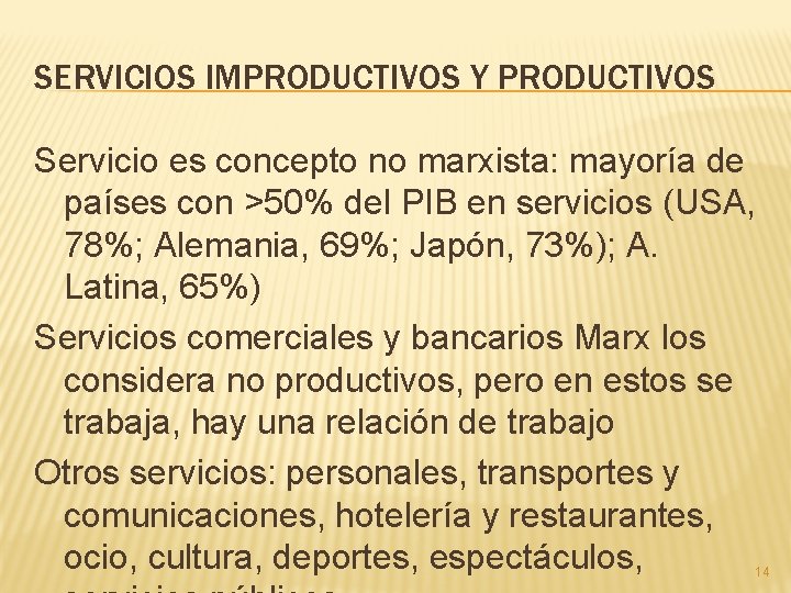 SERVICIOS IMPRODUCTIVOS Y PRODUCTIVOS Servicio es concepto no marxista: mayoría de países con >50%