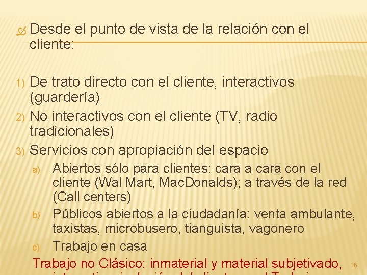  Desde el punto de vista de la relación con el cliente: 1) De