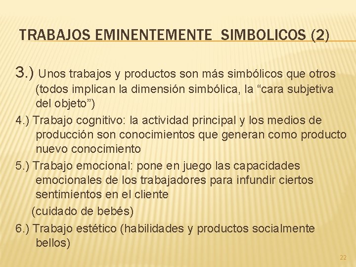 TRABAJOS EMINENTEMENTE SIMBOLICOS (2) 3. ) Unos trabajos y productos son más simbólicos que