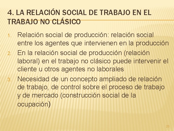 4. LA RELACIÓN SOCIAL DE TRABAJO EN EL TRABAJO NO CLÁSICO 1. 2. 3.