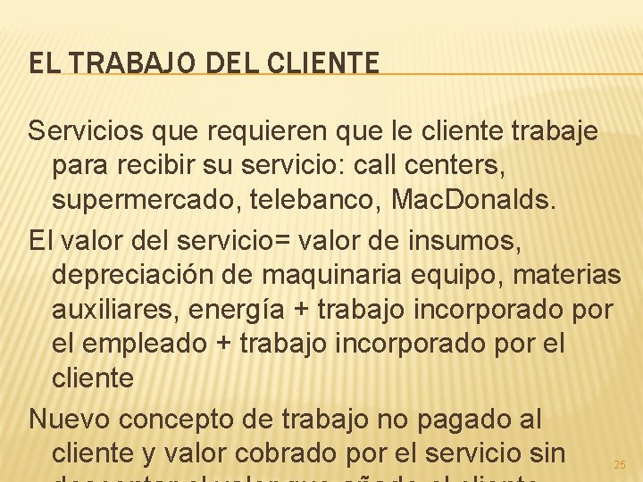 EL TRABAJO DEL CLIENTE Servicios que requieren que le cliente trabaje para recibir su