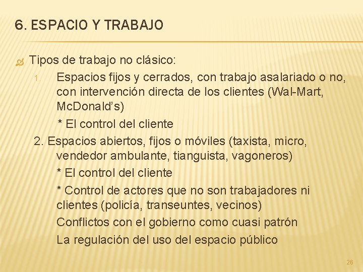 6. ESPACIO Y TRABAJO Tipos de trabajo no clásico: 1. Espacios fijos y cerrados,