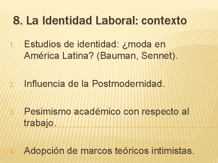 8. La Identidad Laboral: contexto 1. Estudios de identidad: ¿moda en América Latina? (Bauman,