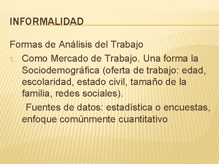 INFORMALIDAD Formas de Análisis del Trabajo 1. Como Mercado de Trabajo. Una forma la