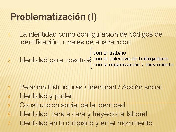 Problematización (I) 1. La identidad como configuración de códigos de identificación: niveles de abstracción.