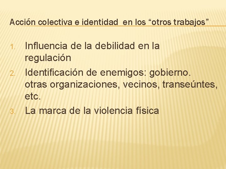 Acción colectiva e identidad en los “otros trabajos” 1. 2. 3. Influencia de la