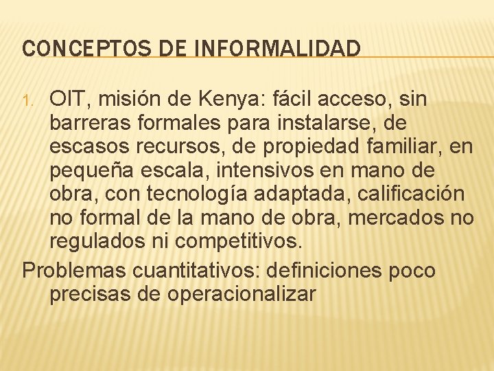 CONCEPTOS DE INFORMALIDAD OIT, misión de Kenya: fácil acceso, sin barreras formales para instalarse,