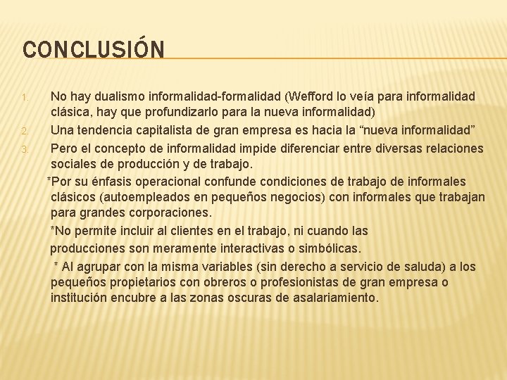 CONCLUSIÓN 1. 2. 3. No hay dualismo informalidad-formalidad (Wefford lo veía para informalidad clásica,