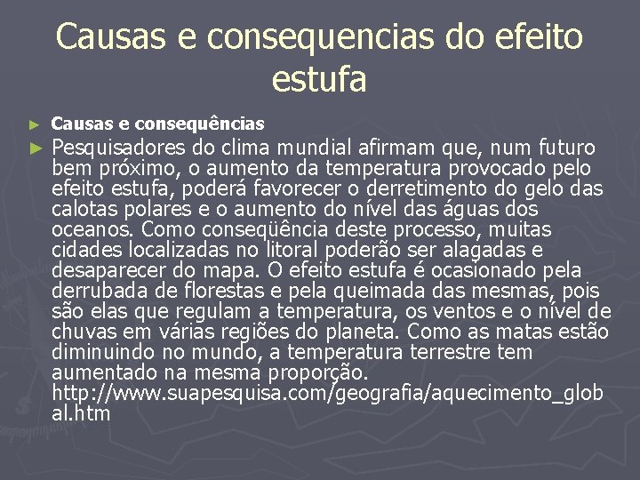 Causas e consequencias do efeito estufa ► ► Causas e consequências Pesquisadores do clima