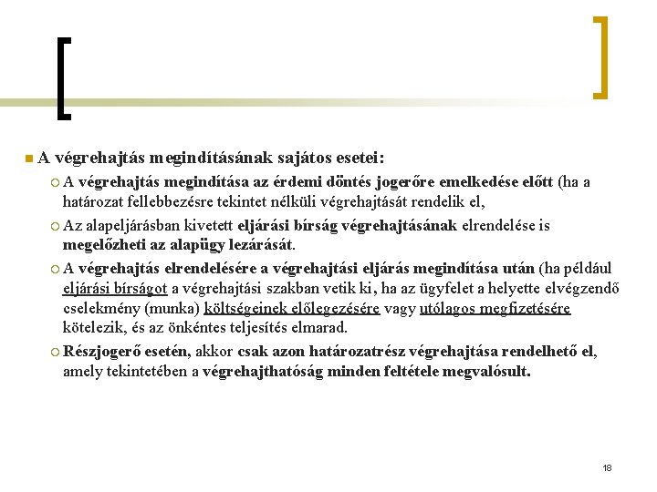 n. A végrehajtás megindításának sajátos esetei: ¡A végrehajtás megindítása az érdemi döntés jogerőre emelkedése