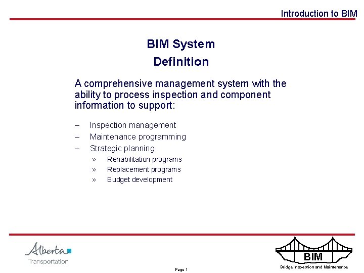 Introduction to BIM System Definition A comprehensive management system with the ability to process