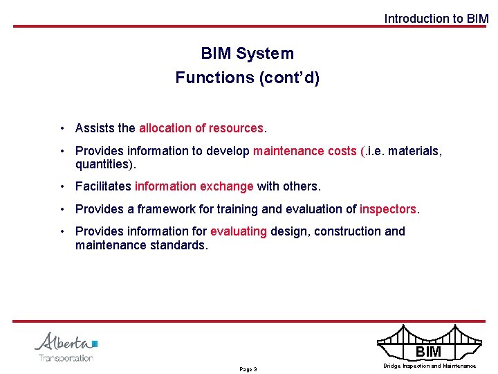 Introduction to BIM System Functions (cont’d) • Assists the allocation of resources. • Provides