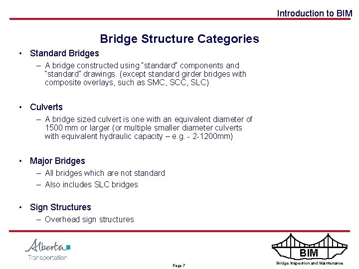 Introduction to BIM Bridge Structure Categories • Standard Bridges – A bridge constructed using