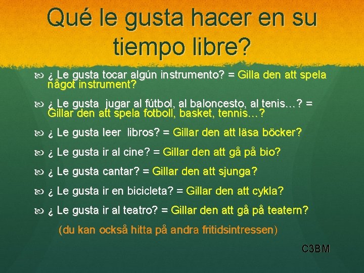 Qué le gusta hacer en su tiempo libre? ¿ Le gusta tocar algún instrumento?