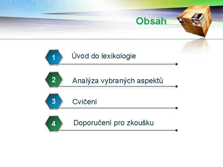 Obsah 1 Úvod do lexikologie 2 Analýza vybraných aspektů 3 Cvičení 4 Doporučení pro