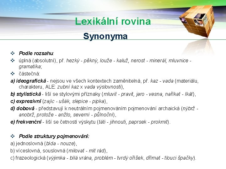 Lexikální rovina Synonyma v Podle rozsahu: v úplná (absolutní), př. hezký - pěkný, louže