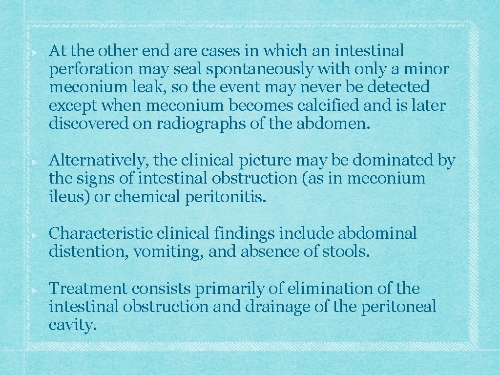 At the other end are cases in which an intestinal perforation may seal spontaneously