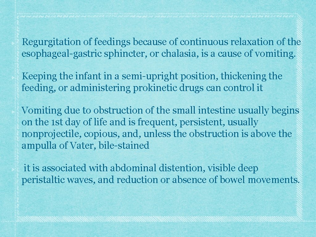Regurgitation of feedings because of continuous relaxation of the esophageal-gastric sphincter, or chalasia, is