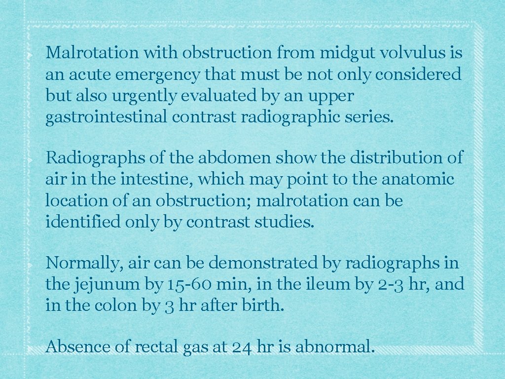 Malrotation with obstruction from midgut volvulus is an acute emergency that must be not
