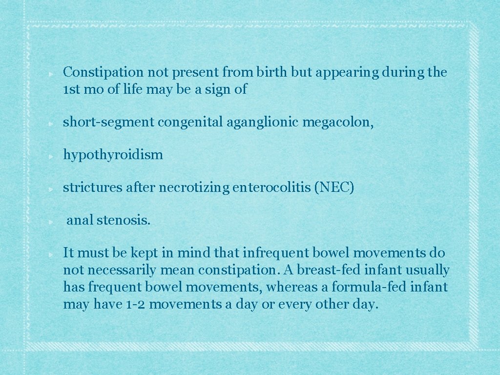 Constipation not present from birth but appearing during the 1 st mo of life