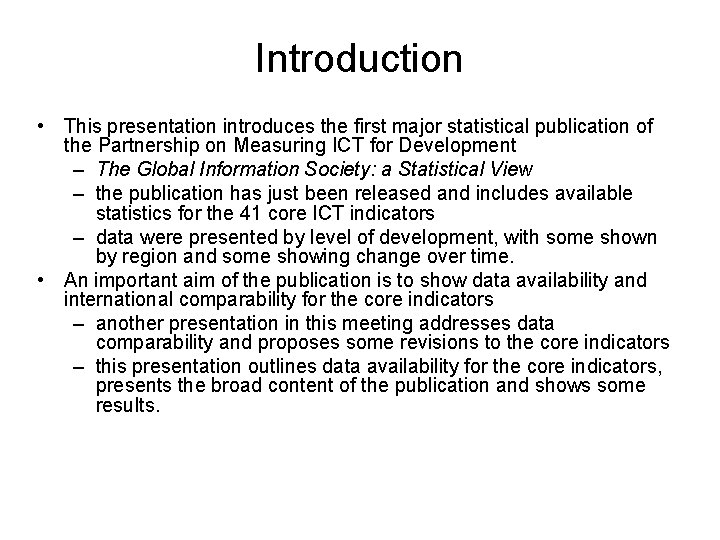 Introduction • This presentation introduces the first major statistical publication of the Partnership on