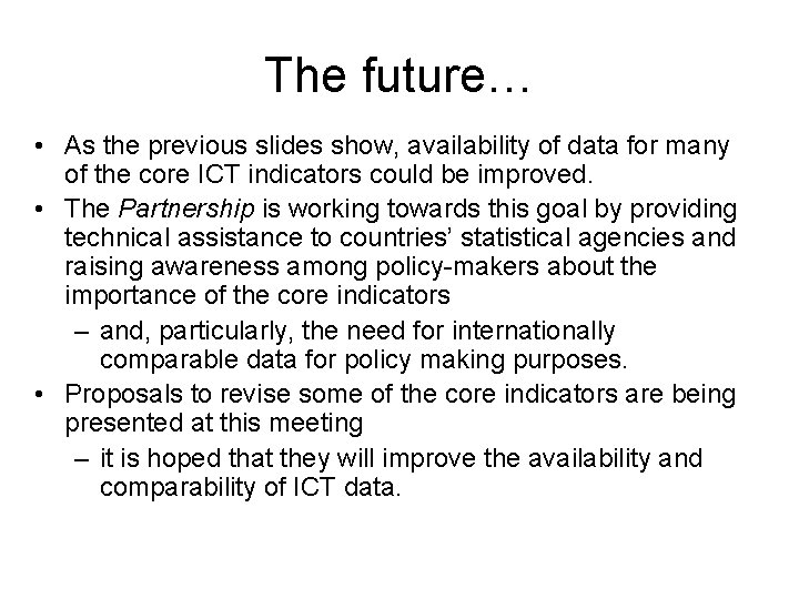 The future… • As the previous slides show, availability of data for many of