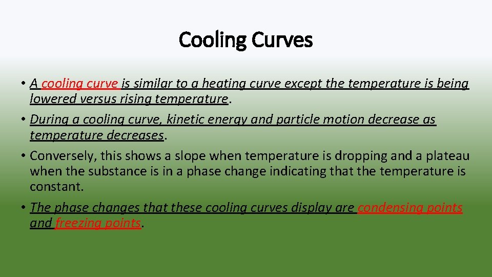 Cooling Curves • A cooling curve is similar to a heating curve except the