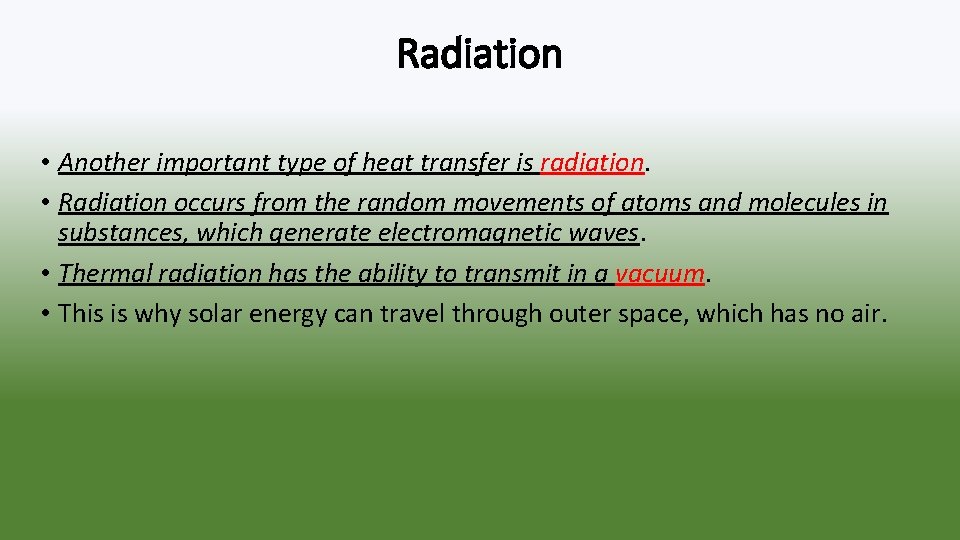 Radiation • Another important type of heat transfer is radiation. • Radiation occurs from