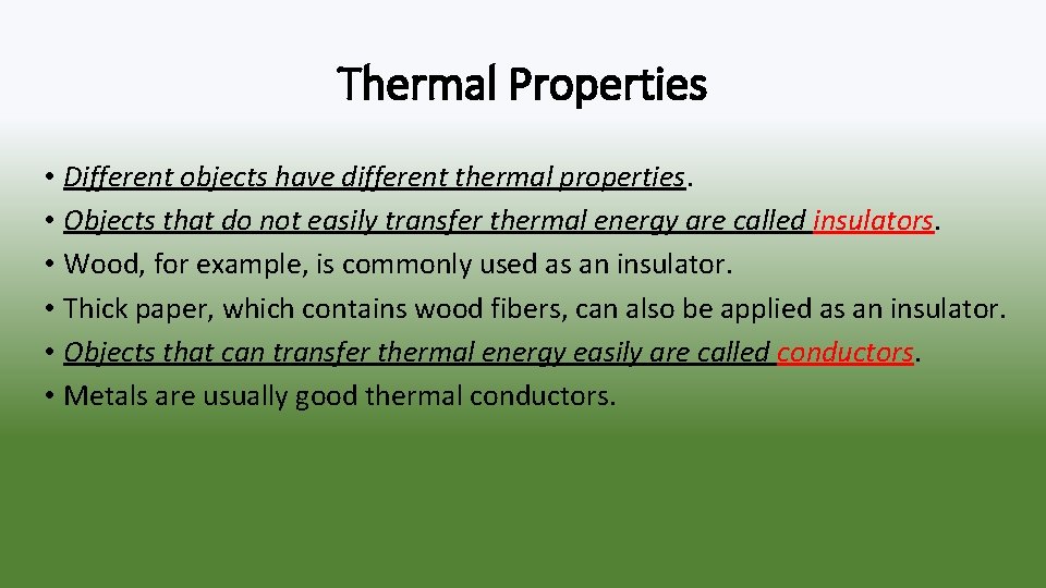 Thermal Properties • Different objects have different thermal properties. • Objects that do not