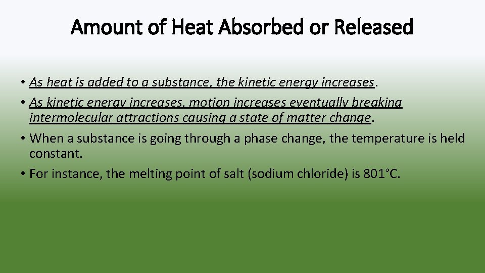 Amount of Heat Absorbed or Released • As heat is added to a substance,