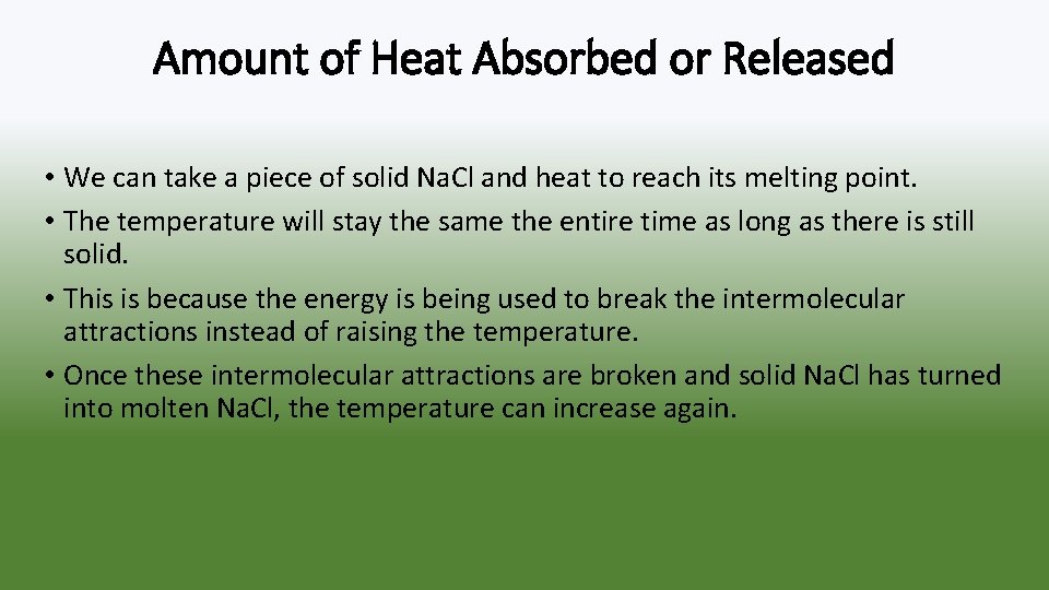 Amount of Heat Absorbed or Released • We can take a piece of solid