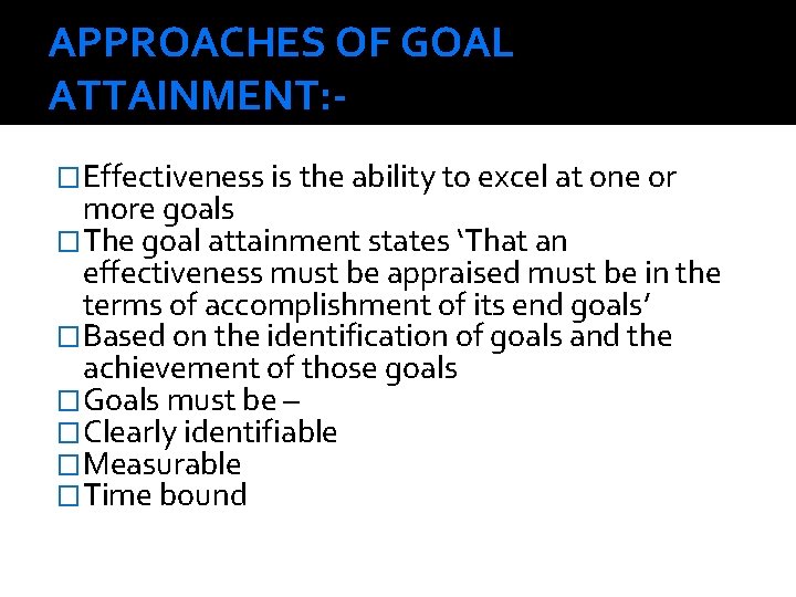 APPROACHES OF GOAL ATTAINMENT: �Effectiveness is the ability to excel at one or more