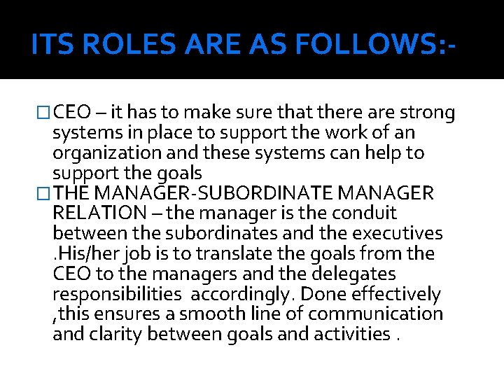 ITS ROLES ARE AS FOLLOWS: �CEO – it has to make sure that there