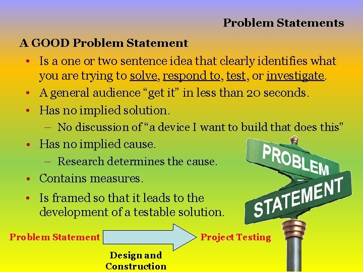 Problem Statements A GOOD Problem Statement • Is a one or two sentence idea