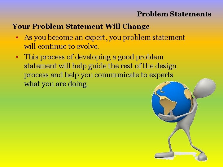 Problem Statements Your Problem Statement Will Change • As you become an expert, you