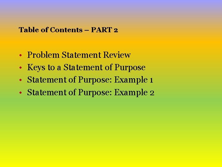 Table of Contents – PART 2 • • Problem Statement Review Keys to a