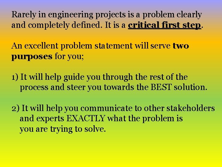 Rarely in engineering projects is a problem clearly and completely defined. It is a