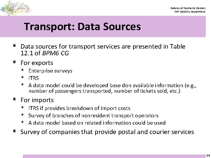 Balance of Payments Division IMF Statistics Department Transport: Data Sources § Data sources for