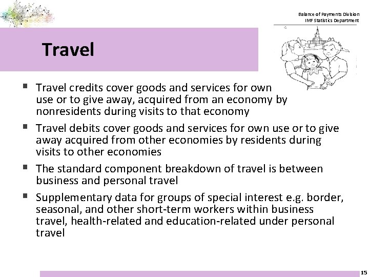 Balance of Payments Division IMF Statistics Department Travel § Travel credits cover goods and